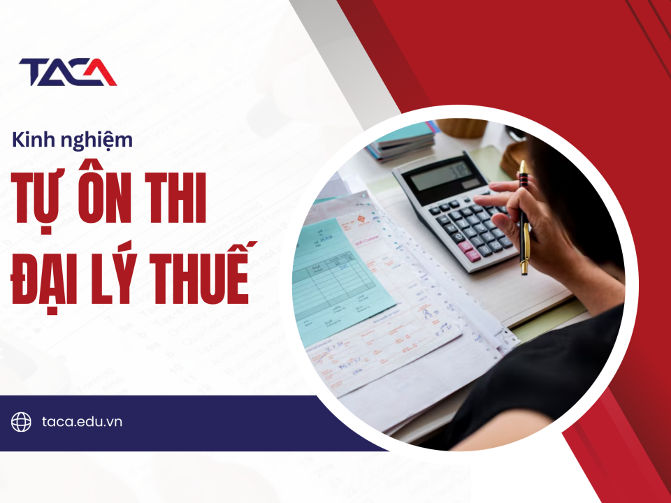 [Chia sẻ] Kinh nghiệm tự ôn thi Đại lý thuế đạt được kết quả tốt