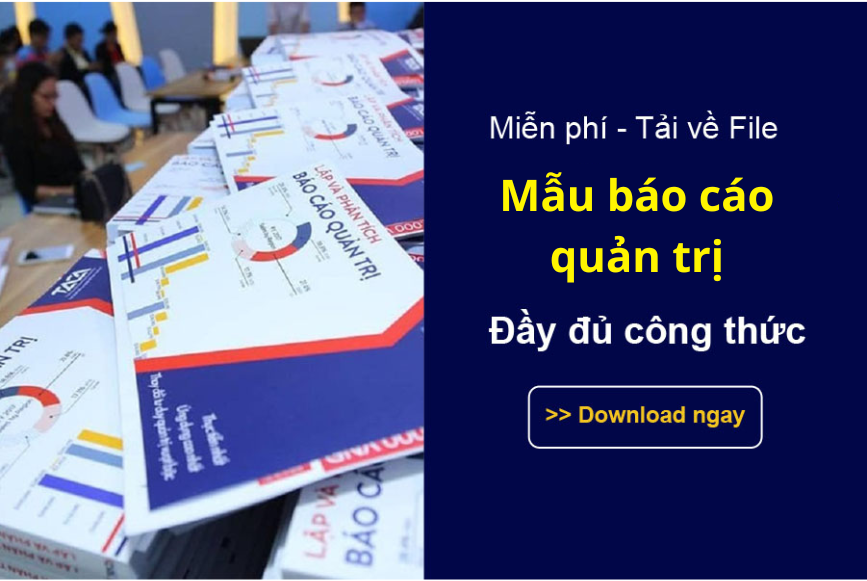 Tải về File mẫu báo cáo quản trị đầy đủ công thức