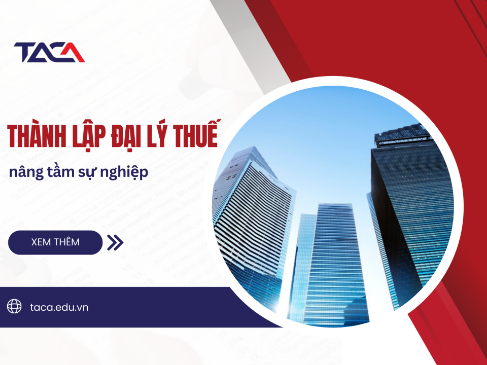 Thành lập Đại Lý Thuế - con đường phát triển sự nghiệp còn bị bỏ ngỏ