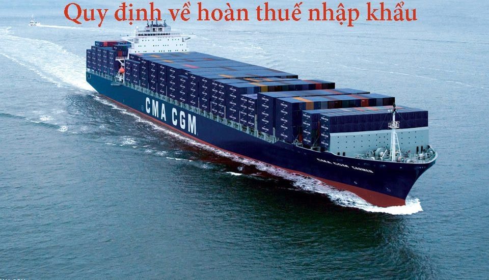 Thuế xuất nhập khẩu và quy định về hoàn thuế xuất nhập khẩu