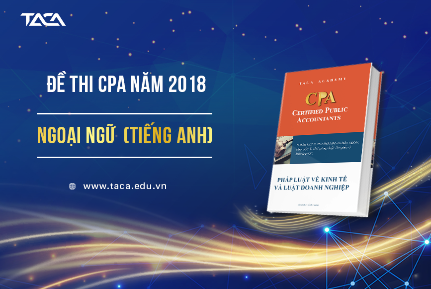 Đề Thi CPA Năm 2018 Môn Tiếng Anh