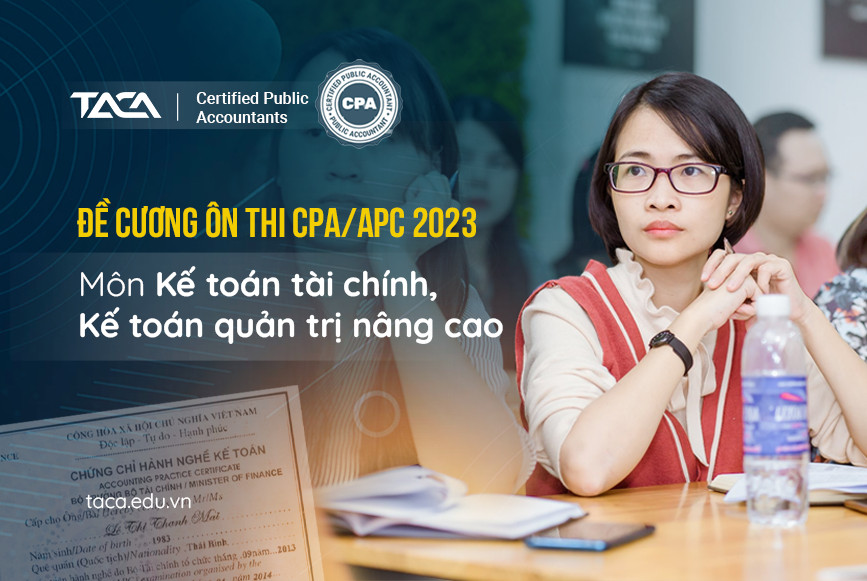 Đề cương ôn thi CPA/APC môn kế toán 2023 (chi tiết)