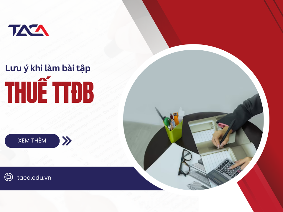 Những lưu ý khi làm bài tập thuế TTĐB chứng chỉ hành nghề đại lý thuế