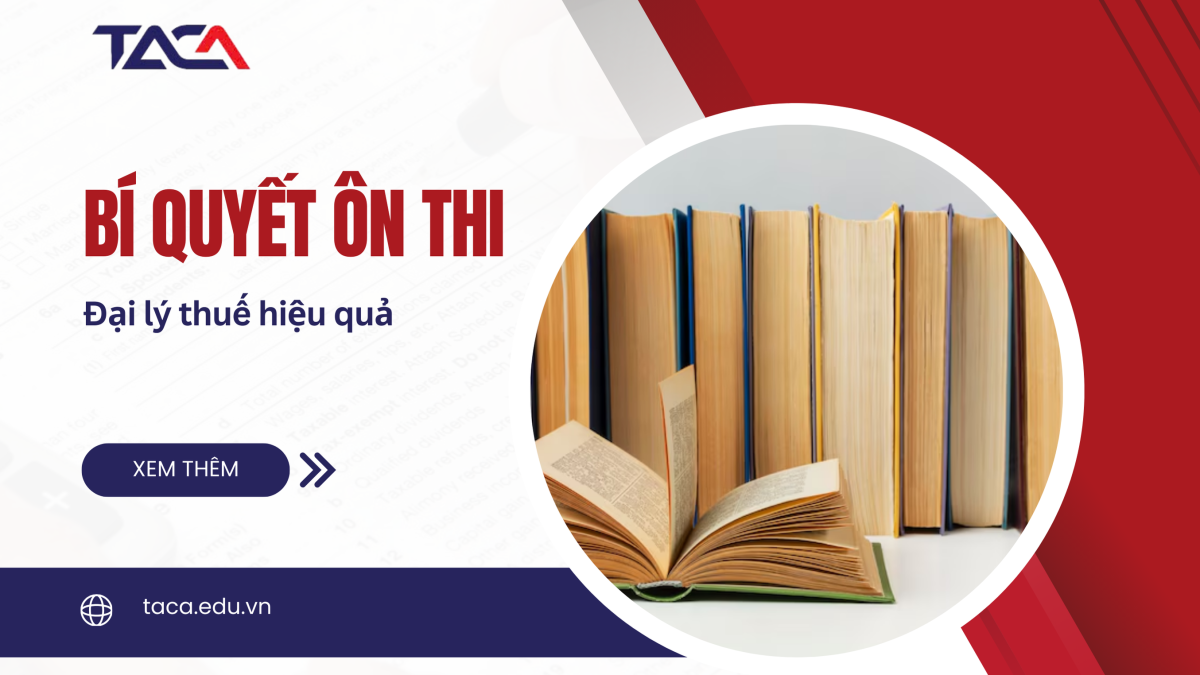 Hé mở bức màn bí mật về bí quyết ôn thi Đại lý thuế hiệu quả