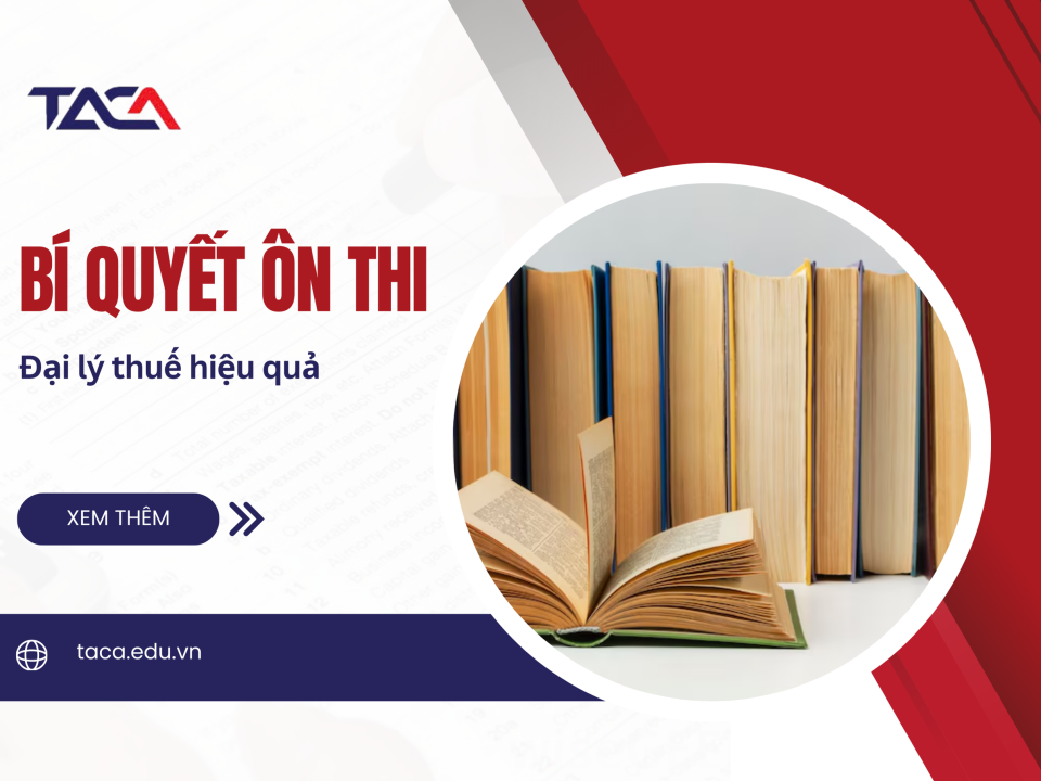 Hé mở bức màn bí mật về bí quyết ôn thi Đại lý thuế hiệu quả