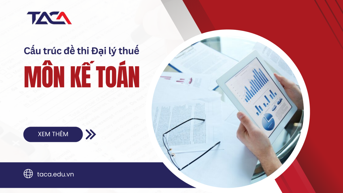 Cấu trúc đề thi Đại lý Thuế môn Kế toán
