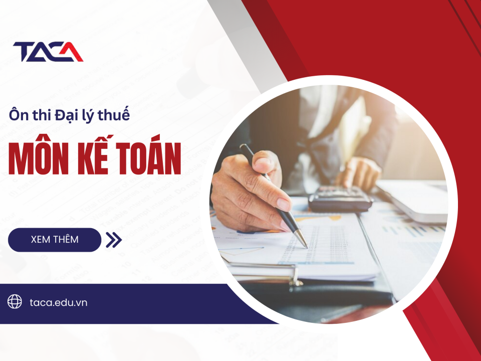 Ôn thi đại lý thuế môn Kế toán - Nhận ngay chứng chỉ hành nghề
