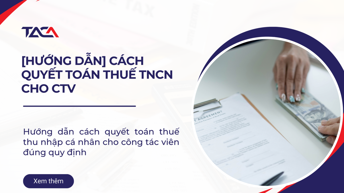 Cách quyết toán thuế TNCN cho cộng tác viên đúng quy định