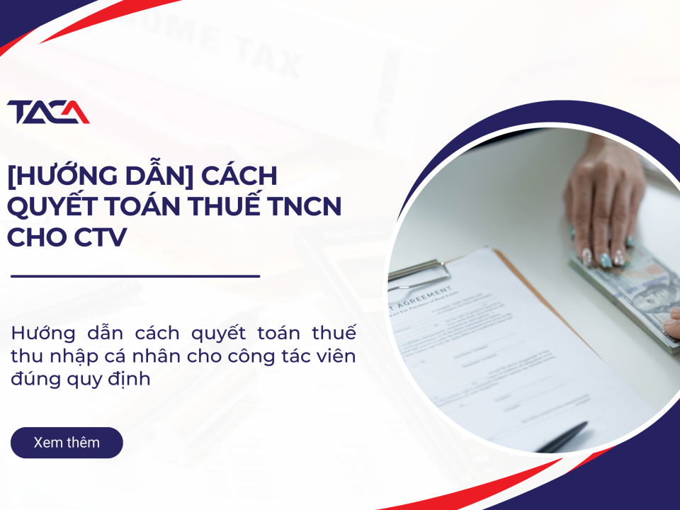 Cách quyết toán thuế TNCN cho cộng tác viên đúng quy định