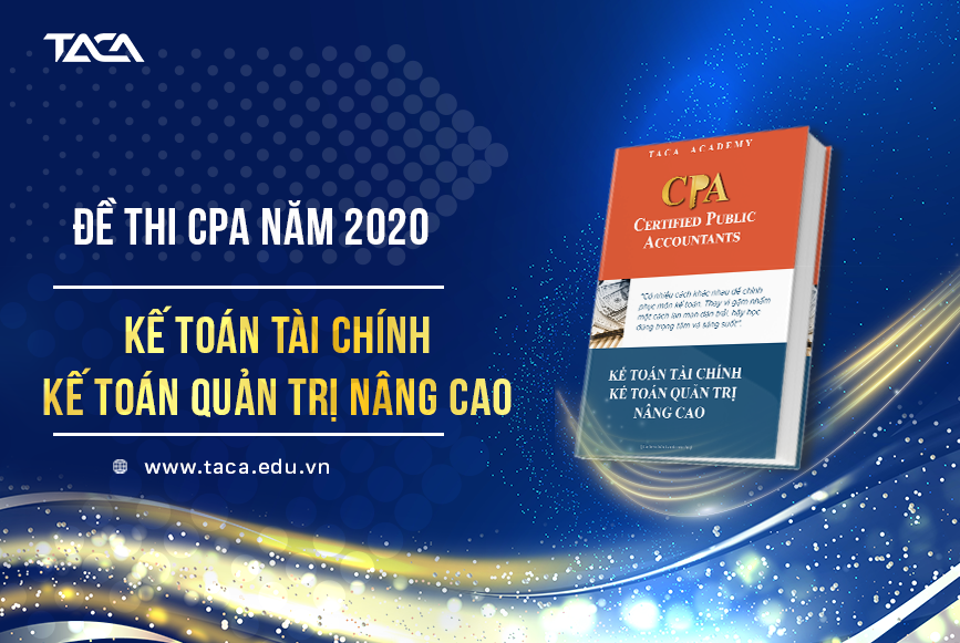 Đề thi CPA 2020 môn Kế toán (Đề chẵn - lẻ)