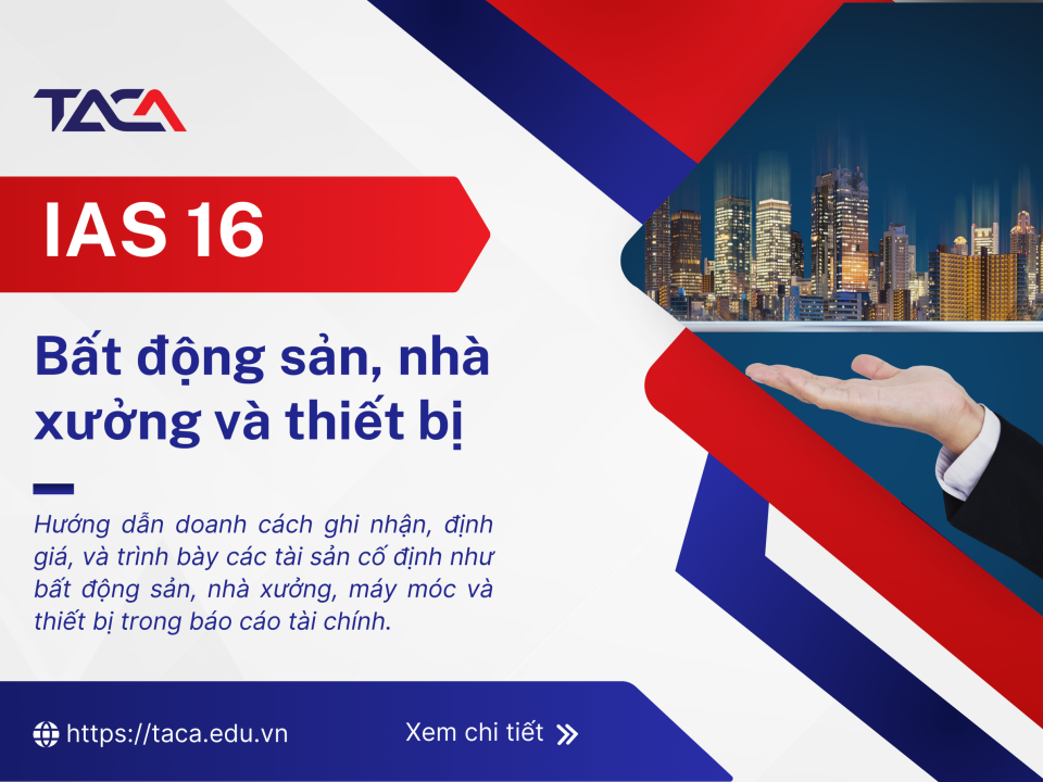 IAS 16 – Bất động sản, nhà xưởng và thiết bị 