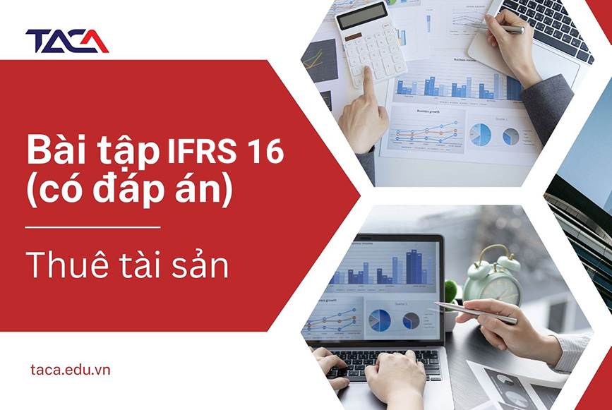 Bài tập IFRS 16 có đáp án - Thuê tài sản