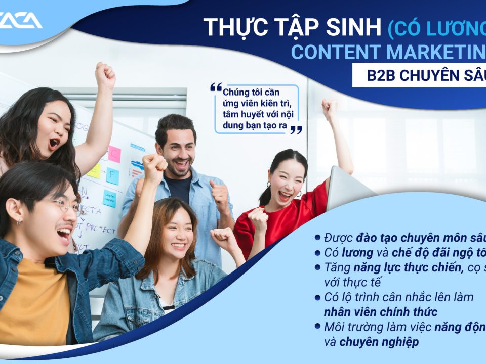 TUYỂN DỤNG THỰC TẬP SINH CONTENT MARKETING B2B (có lương và chế độ đãi ngộ tốt)