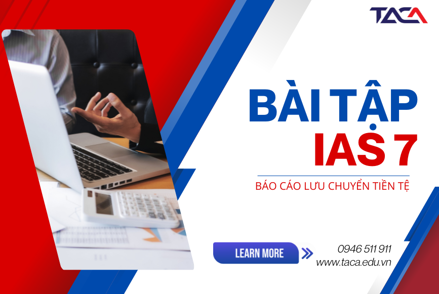 BÀI TẬP IAS 7 - BÁO CÁO LƯU CHUYỂN TIỀN TỆ