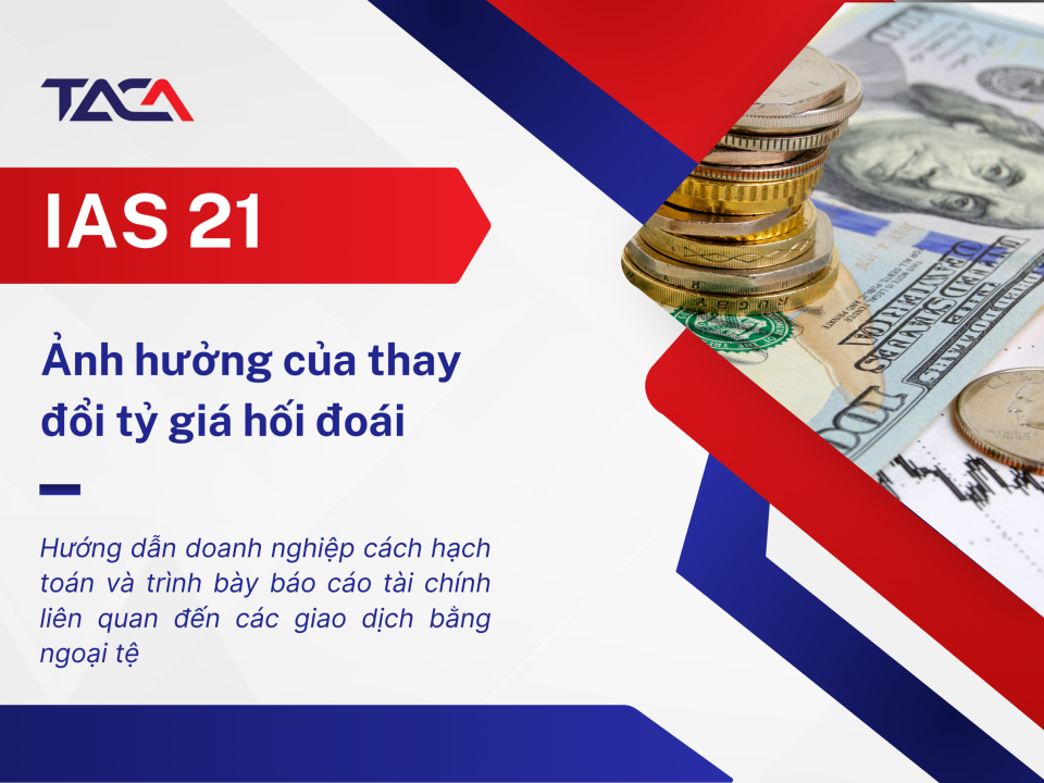 IAS 21 -  Ảnh Hưởng Của Việc Thay Đổi Tỷ Giá Hối Đoái