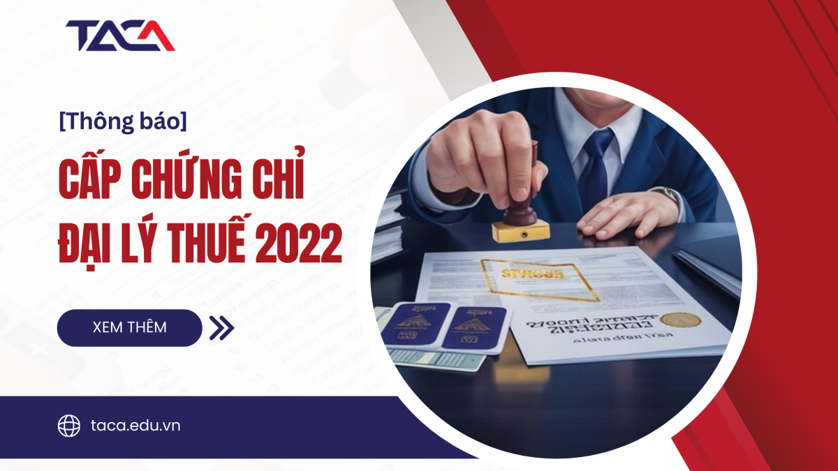 [Thông báo] Tổng cục Thuế cấp chứng chỉ hành nghề Đại lý thuế năm 2022