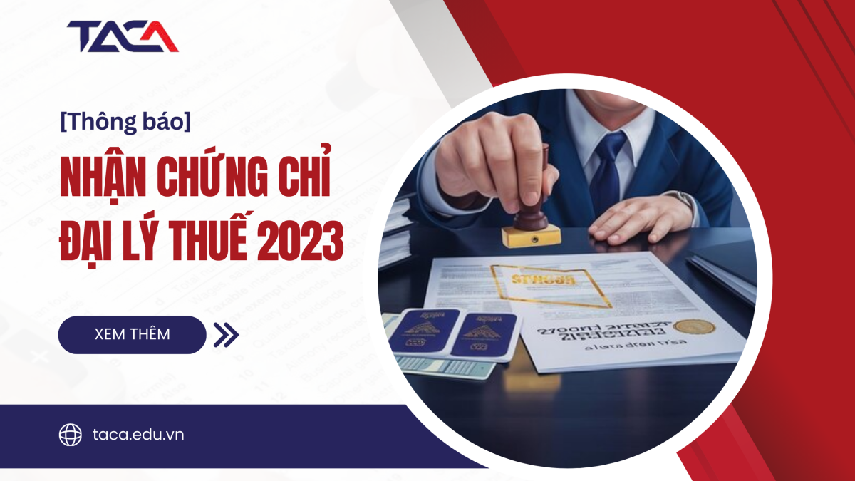 [Thông báo] Tổng cục Thuế cấp chứng chỉ Đại lý thuế năm 2023