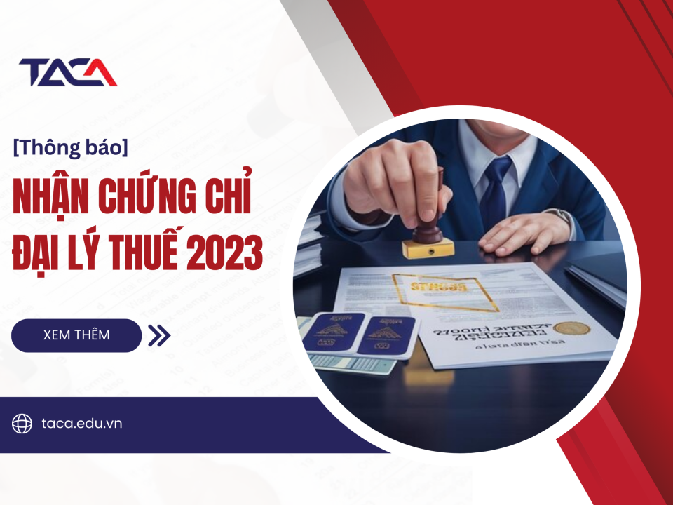 [Thông báo] Tổng cục Thuế cấp chứng chỉ Đại lý thuế năm 2023