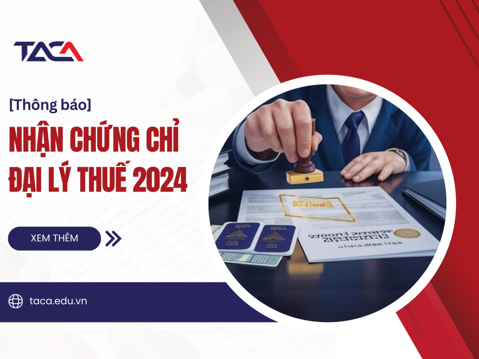 [Thông báo] Tổng cục Thuế cấp chứng chỉ Đại lý thuế năm 2024