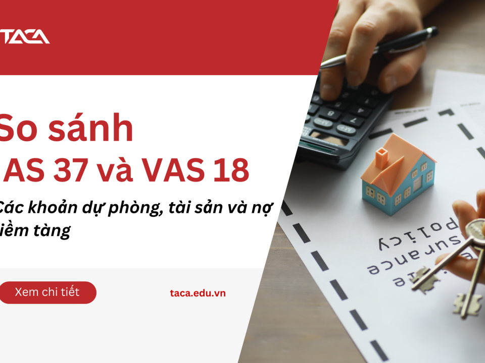 So sánh IAS 37 và VAS 18 - Điểm khác biệt về ghi nhận, các khoản dự phòng, nợ tiềm tàng và tài sản tiềm tàng.