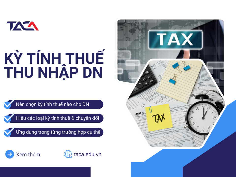 Xác định chính xác kỳ tính thuế thu nhập doanh nghiệp để tối ưu hóa hiệu quả quản lý tài chính