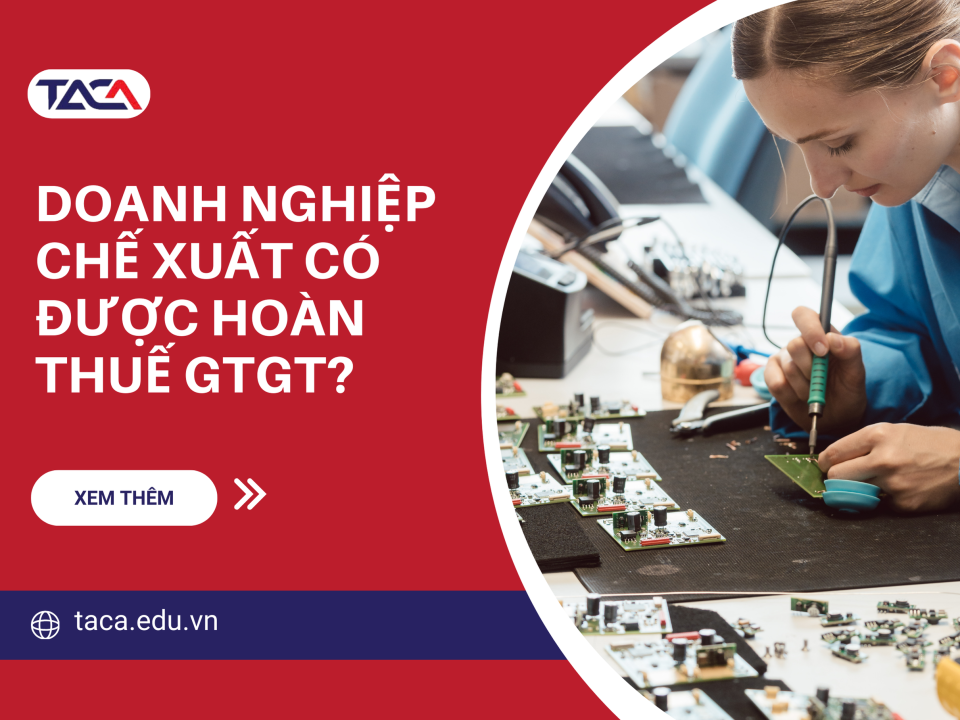 Doanh nghiệp chế xuất có được hoàn thuế GTGT không?