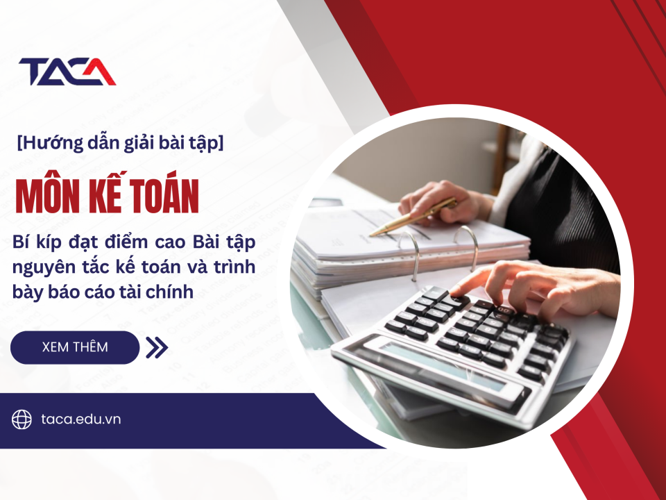 Bài tập nguyên tắc kế toán và trình bày báo cáo tài chính - Bí quyết đạt điểm cao kỳ thi Đại lý thuế