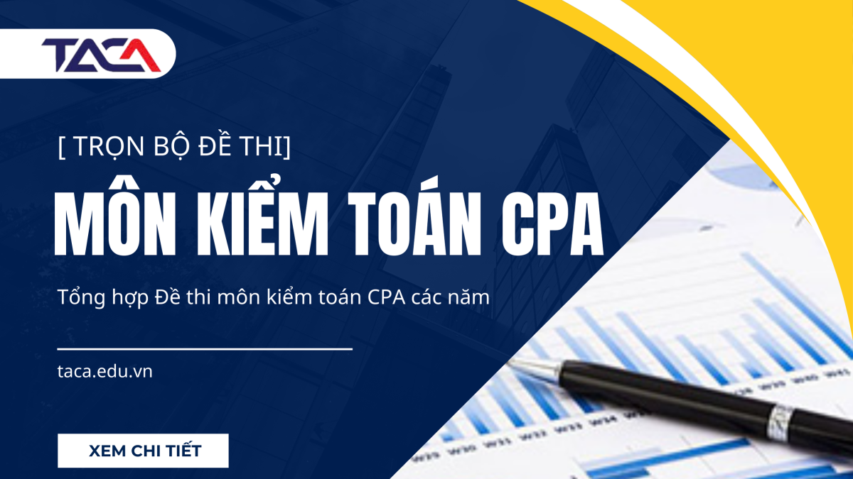đề thi môn kiểm toán cpa các năm