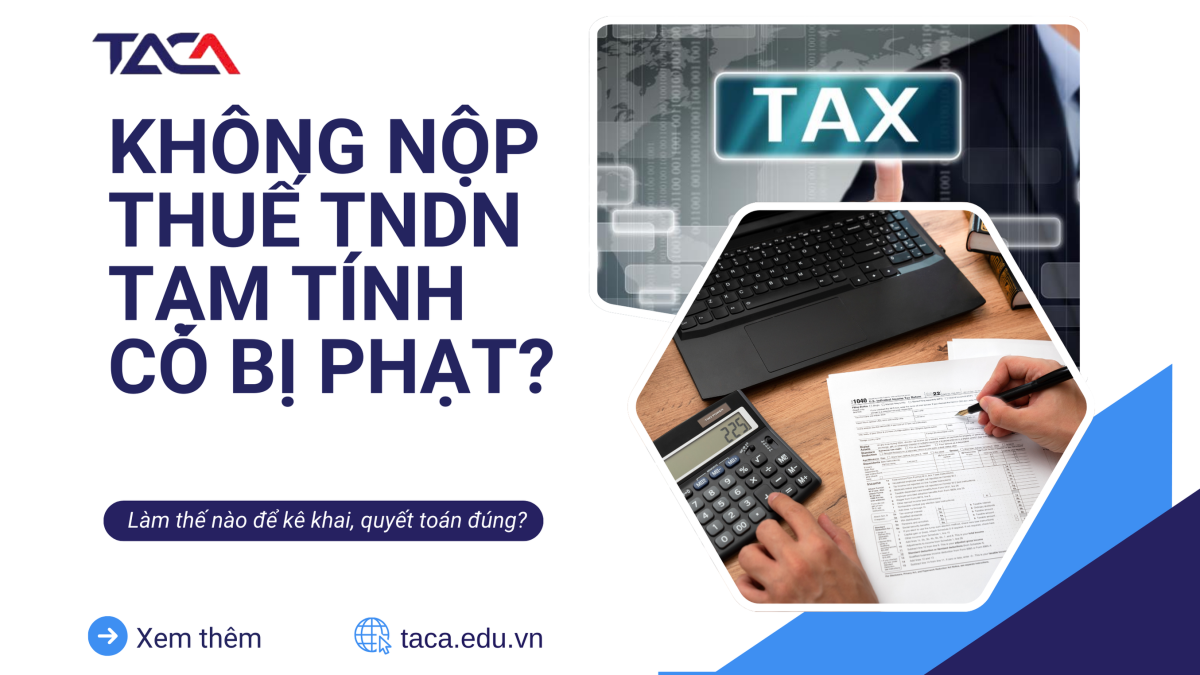 Không nộp thuế TNDN tạm tính có bị phạt không?