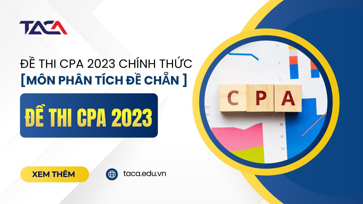 Đề thi CPA 2023 môn phân tích đề chẵn