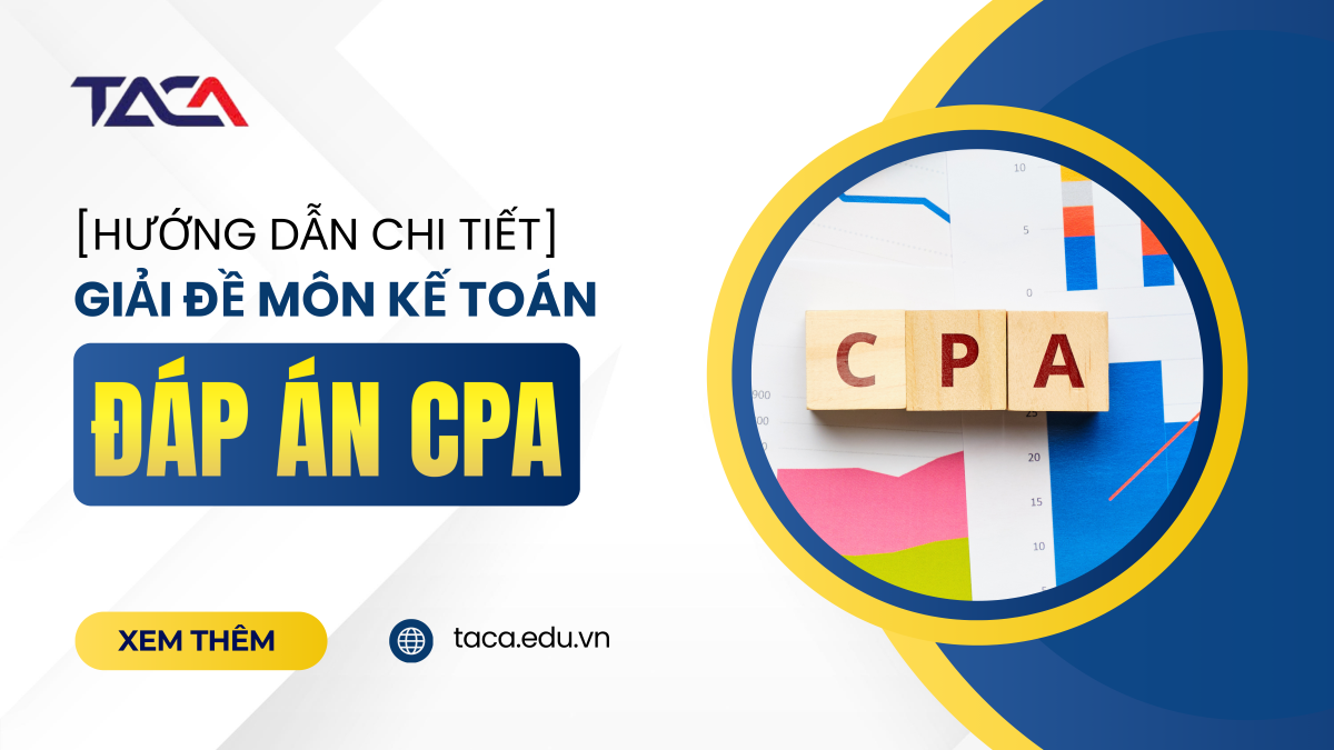 Đáp án đề thi CPA môn Kế toán các năm