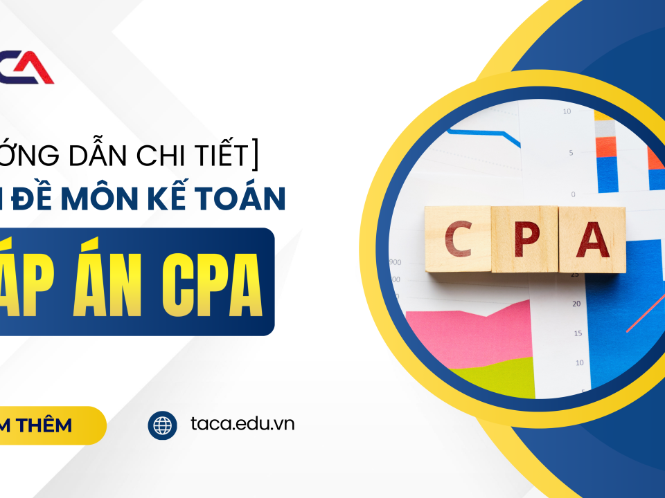 Đáp án đề thi CPA môn Kế toán các năm