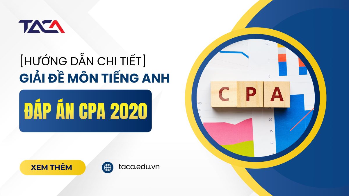 Đáp án đề thi CPA 2020 môn Tiếng Anh