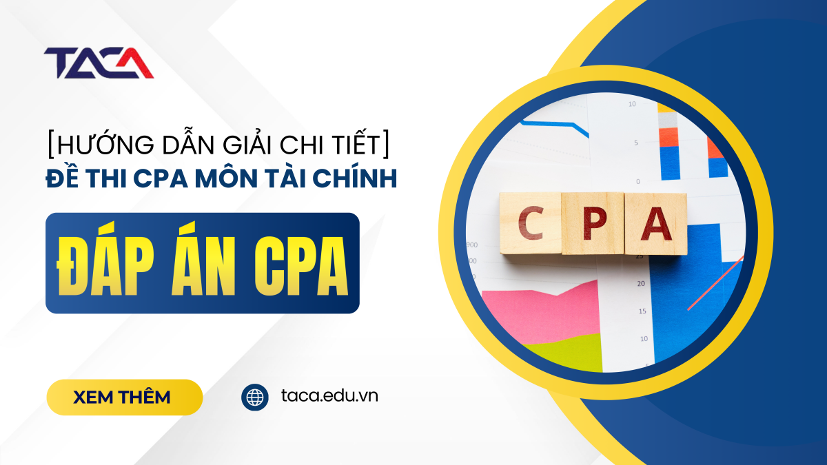 Đáp án đề thi CPA 2019 môn Tài chính