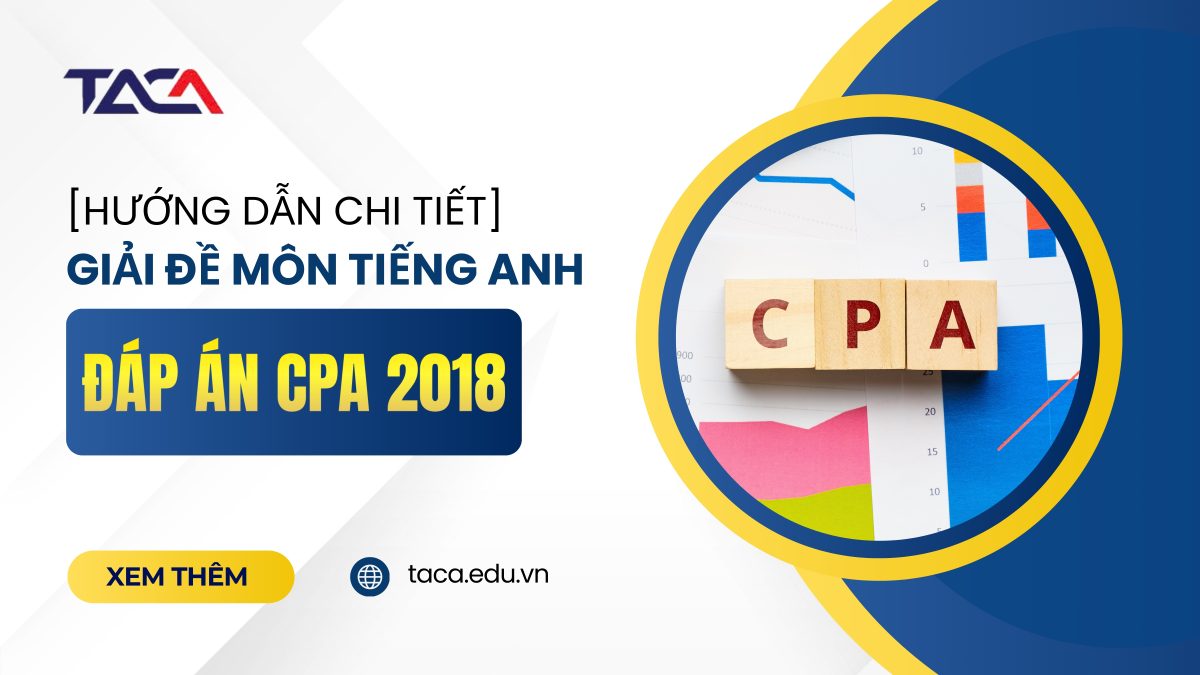 Đáp án đề thi CPA 2018 môn Tiếng Anh