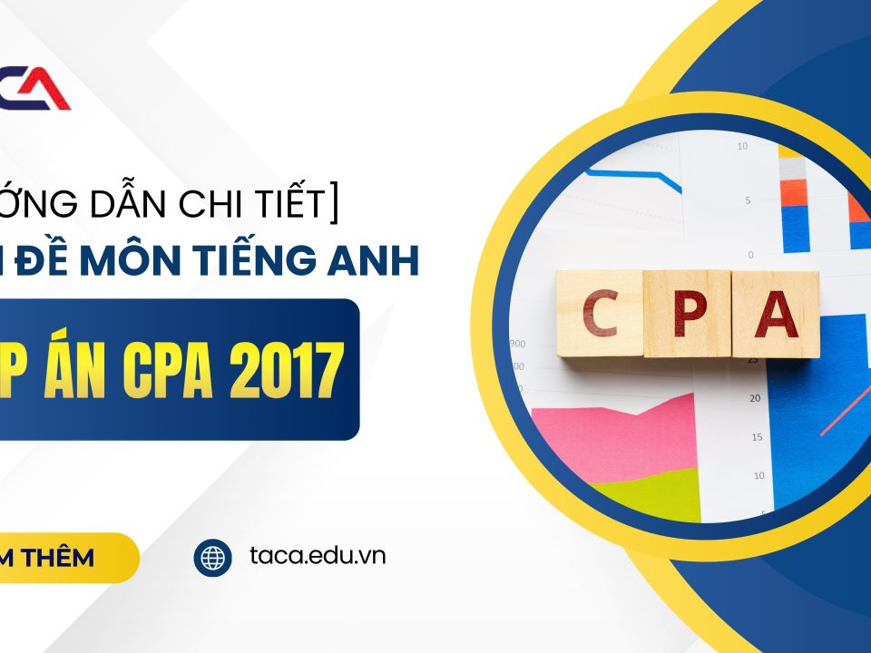 Đáp án đề thi CPA 2017 môn Tiếng Anh