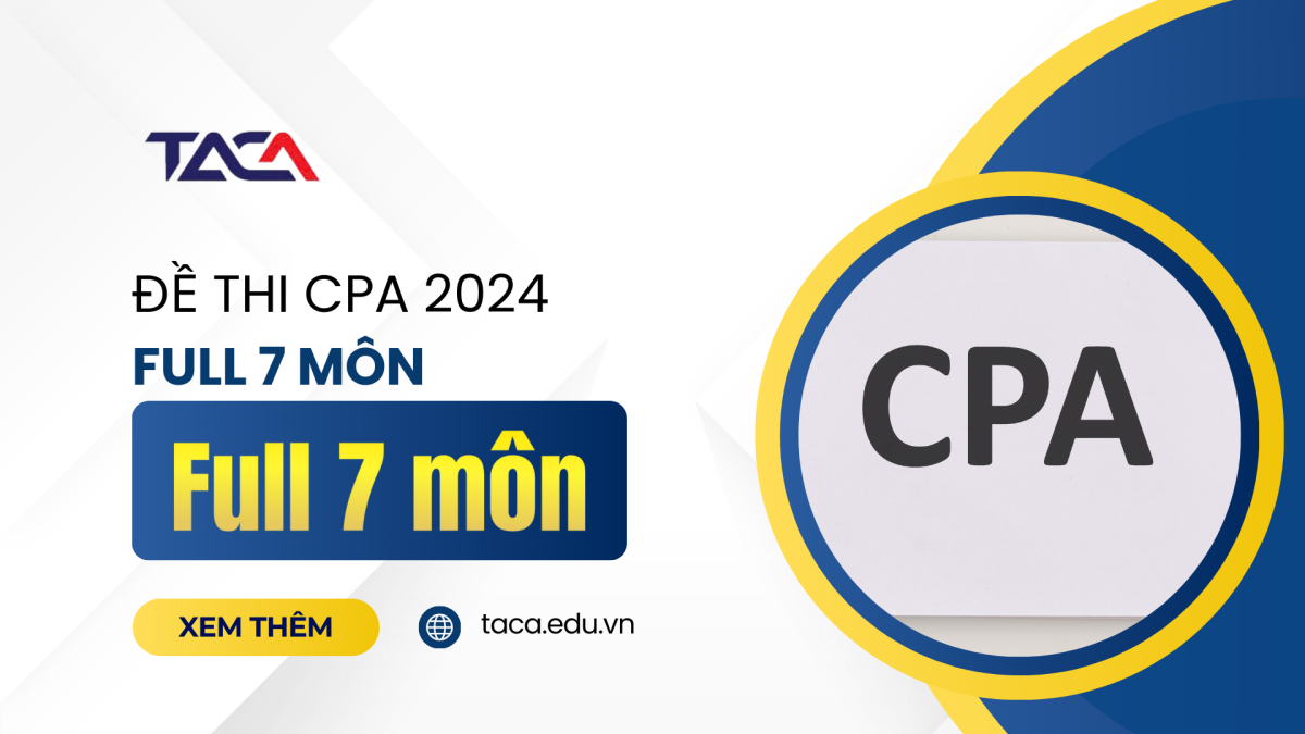 đề thi cpa 2024 full 7 môn