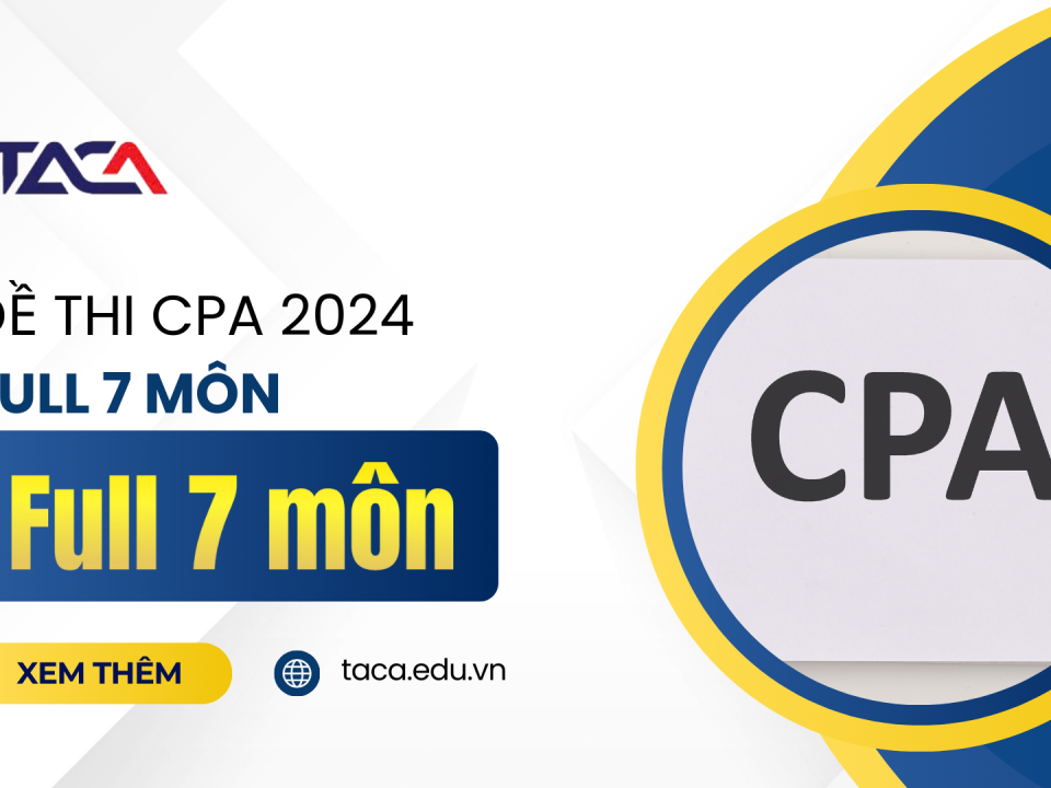 đề thi cpa 2024 full 7 môn