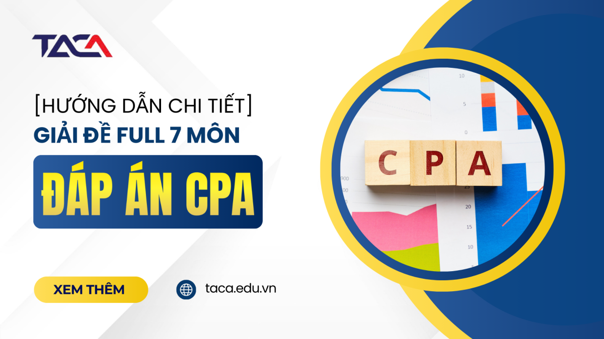 đáp án đề thi CPA 2024 full 7 môn
