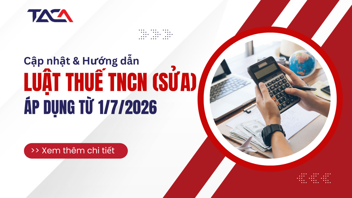 Luật thuế Thu nhập cá nhân sửa đổi áp dụng từ ngày 01/07/2026: Cập nhật & Hướng dẫn ứng dụng