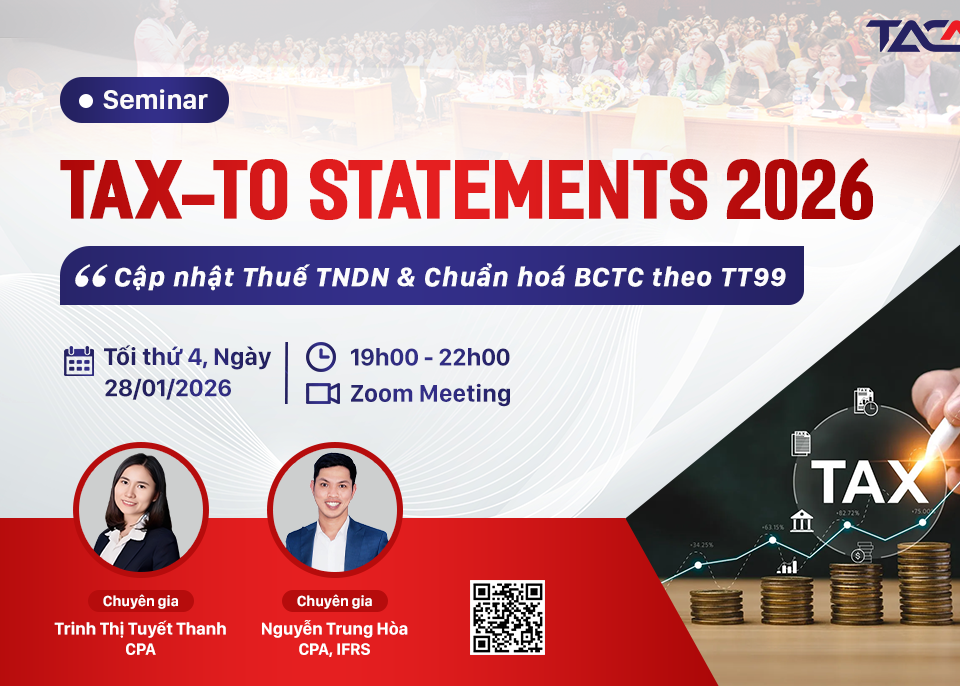 Seminar Tax-to-Statements 2026: Cập nhật Thuế TNDN & Chuẩn hoá BCTC theo TT99