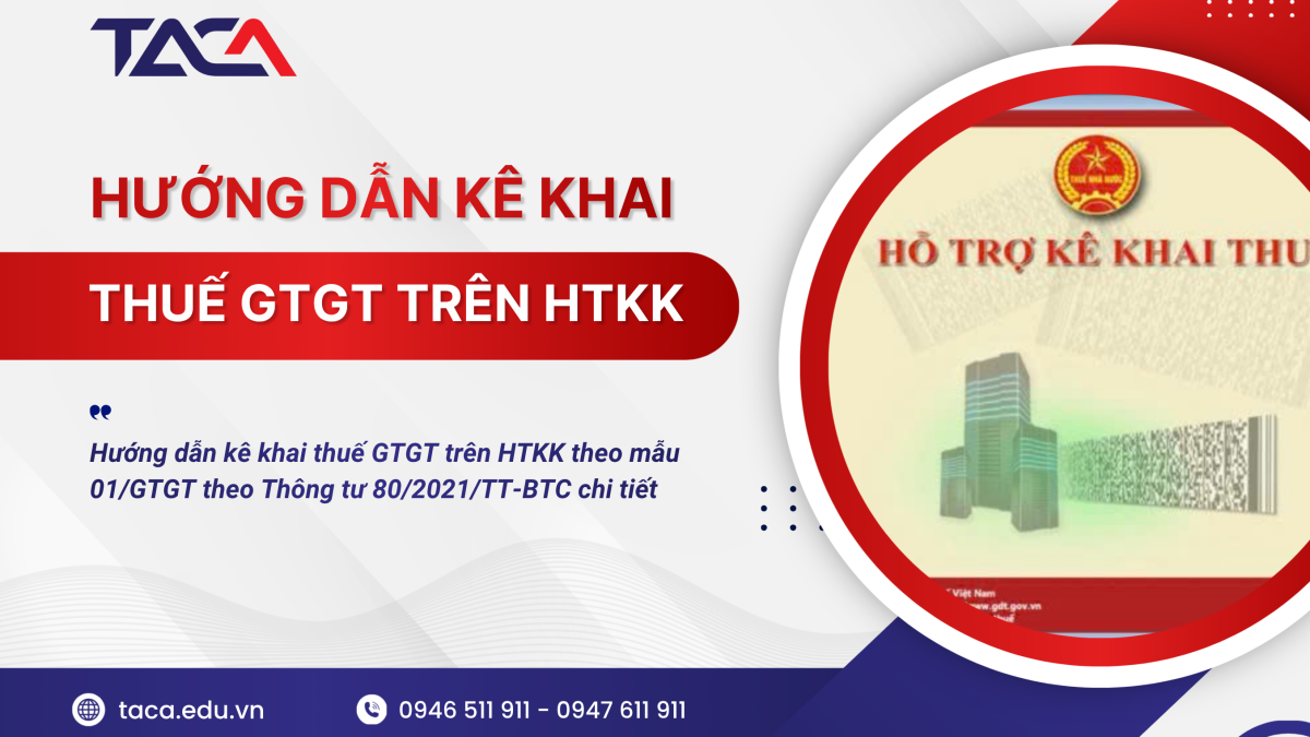 Hướng dẫn kê khai thuế GTGT trên HTKK theo mẫu 01/GTGT theo Thông tư 80/2021/TT-BTC chi tiết