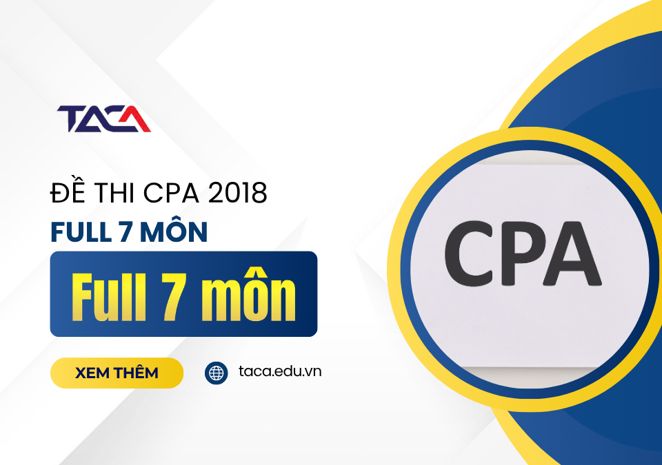 Trọn bộ đề thi CPA 2018 Full 7 môn